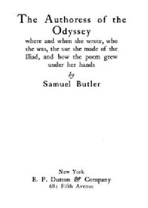 [Gutenberg 49324] • The Authoress of the Odyssey / Where and when she wrote, who she was, the use she made of the Iliad, and how the poem grew under her hands